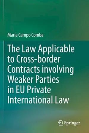 The Law Applicable to Cross-border Contracts involving Weaker Parties in EU Private International Law