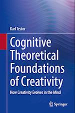 Cognitive Theoretical Foundations of Creativity