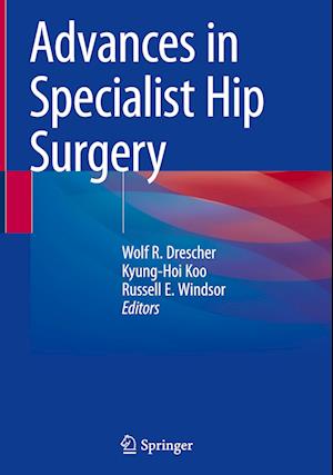 Advances in Specialist Hip Surgery