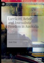 Larrikins, Rebels and Journalistic Freedom in Australia