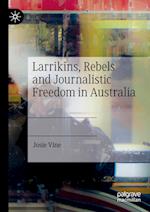 Larrikins, Rebels and Journalistic Freedom in Australia