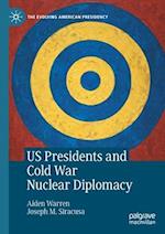 US Presidents and Cold War Nuclear Diplomacy