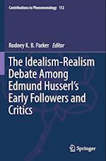The Idealism-Realism Debate Among Edmund Husserl’s Early Followers and Critics