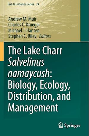 The Lake Charr Salvelinus namaycush: Biology, Ecology, Distribution, and Management