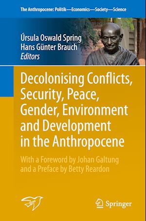 Decolonising Conflicts, Security, Peace, Gender, Environment and Development in the Anthropocene