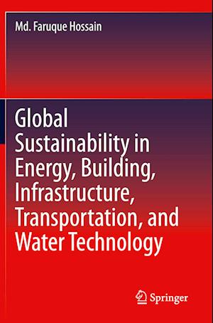 Global Sustainability in Energy, Building, Infrastructure, Transportation, and Water Technology