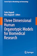 Three Dimensional Human Organotypic Models for Biomedical Research