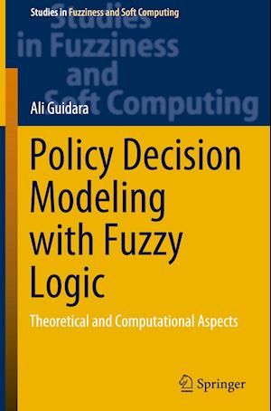 Policy Decision Modeling with Fuzzy Logic : Theoretical and Computational Aspects