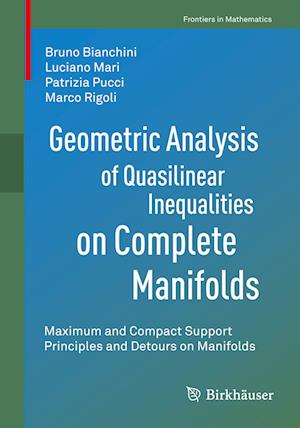 Geometric Analysis of Quasilinear Inequalities on Complete Manifolds : Maximum and Compact Support Principles and Detours on Manifolds