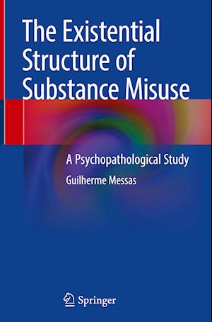 The Existential Structure of Substance Misuse