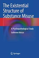 The Existential Structure of Substance Misuse