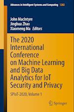 The 2020 International Conference on Machine Learning and Big Data Analytics for IoT Security and Privacy