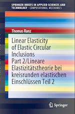 Linear Elasticity of Elastic Circular Inclusions Part 2/Lineare Elastizitätstheorie bei kreisrunden elastischen Einschlüssen Teil 2