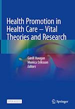 Health Promotion in Health Care – Vital Theories and Research