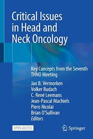 Critical Issues in Head and Neck Oncology : Key Concepts from the Seventh THNO Meeting