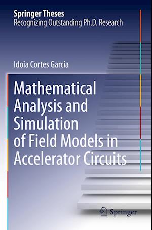 Mathematical Analysis and Simulation of Field Models in Accelerator Circuits