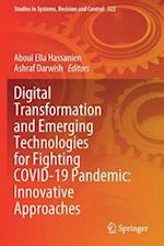 Digital Transformation and Emerging Technologies for Fighting COVID-19 Pandemic: Innovative Approaches 