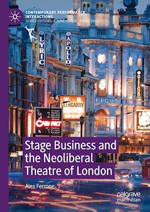 Stage Business and the Neoliberal Theatre of London