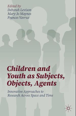 Children and Youth as Subjects, Objects, Agents