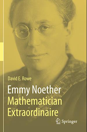 Emmy Noether - Mathematician Extraordinaire