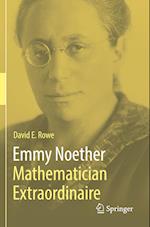 Emmy Noether - Mathematician Extraordinaire 