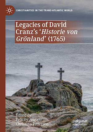 Legacies of David Cranz's 'Historie von Groenland' (1765)