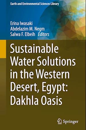 Sustainable Water Solutions in the Western Desert, Egypt: Dakhla Oasis