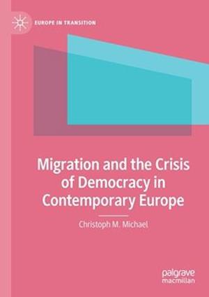 Migration and the Crisis of Democracy in Contemporary Europe