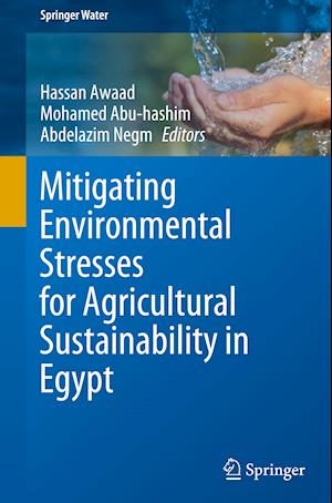 Mitigating Environmental Stresses for Agricultural Sustainability in Egypt