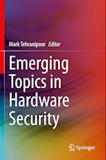 Emerging Topics in Hardware Security