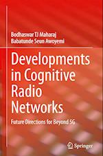 Developments in Cognitive Radio Networks