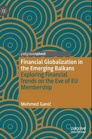 Financial Globalization in the Emerging Balkans