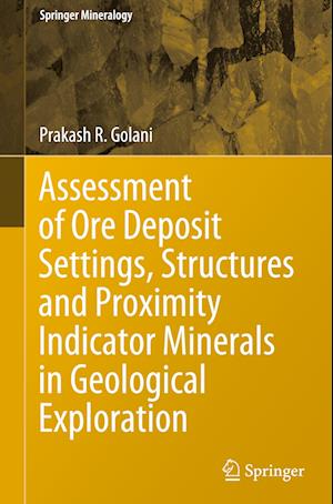 Assessment of Ore Deposit Settings, Structures and Proximity Indicator Minerals in Geological Exploration