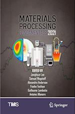 Materials Processing Fundamentals 2021