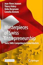 Masterpieces of Swiss Entrepreneurship : Swiss SMEs Competing in Global Markets 