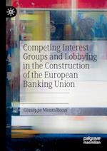 Competing Interest Groups and Lobbying in the Construction of the European Banking Union