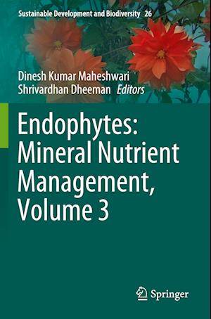 Endophytes: Mineral Nutrient Management, Volume 3