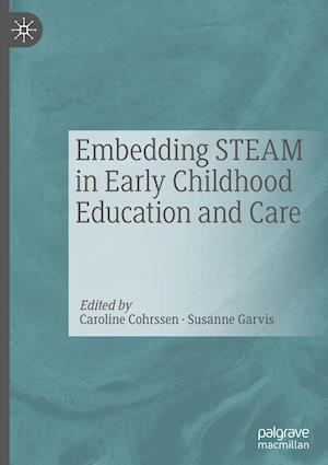 Embedding STEAM in Early Childhood Education and Care