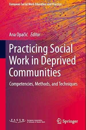 Practicing Social Work in Deprived Communities : Competencies, Methods, and Techniques