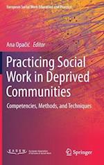Practicing Social Work in Deprived Communities : Competencies, Methods, and Techniques 