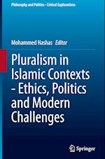 Pluralism in Islamic Contexts - Ethics, Politics and Modern Challenges