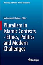 Pluralism in Islamic Contexts - Ethics, Politics and Modern Challenges 