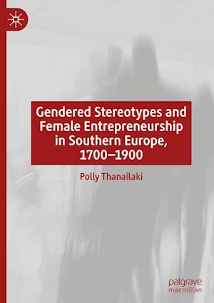 Gendered Stereotypes and Female Entrepreneurship in Southern Europe, 1700-1900