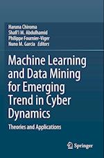 Machine Learning and Data Mining for Emerging Trend in Cyber Dynamics