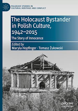 The Holocaust Bystander in Polish Culture, 1942-2015