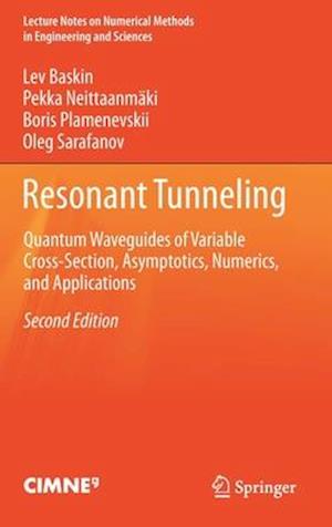 Resonant Tunneling : Quantum Waveguides of Variable Cross-Section, Asymptotics, Numerics, and Applications