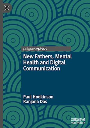 New Fathers, Mental Health and Digital Communication