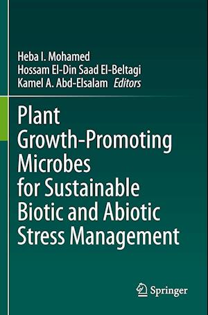 Plant Growth-Promoting Microbes for Sustainable Biotic and Abiotic Stress Management