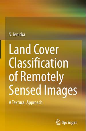 Land Cover Classification of Remotely Sensed Images