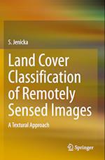 Land Cover Classification of Remotely Sensed Images